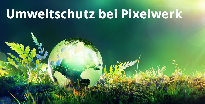 Pixelwerk - Umweltschutz im Webdesign